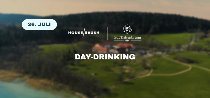 GUT KALTENBRUNN DAY-DRINKING (26. Juli)